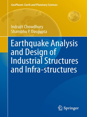 cover image of Earthquake Analysis and Design of Industrial Structures and Infra-structures